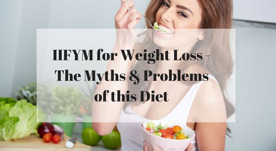 IIFYM for weight loss the myths and problems of this diet