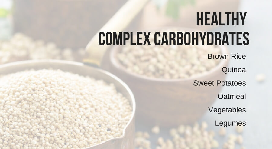 Healthy complex carbohydrates: brown rice, quinoa, sweet potatoes, oatmeal, vegetables, legumes
